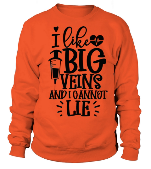 I like big veins and I cannot lie nurse quote gift Women's Sweatshirt