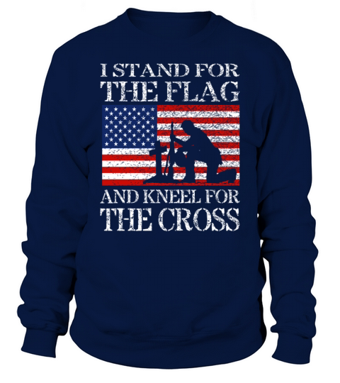I Stand For The Flag And Kneel For The Cross Shirt Men's Sweatshirt