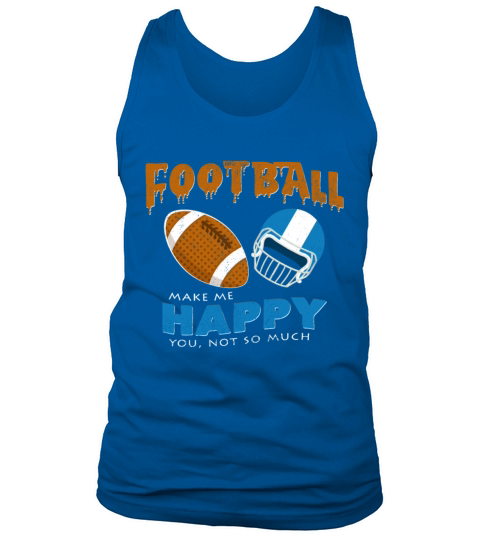 Football Make Me Happy You Not So Much Funny Quote Men's Tank Top