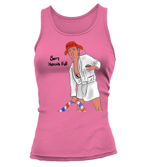 Trump Maga sorry Mericas full Tank top Woman