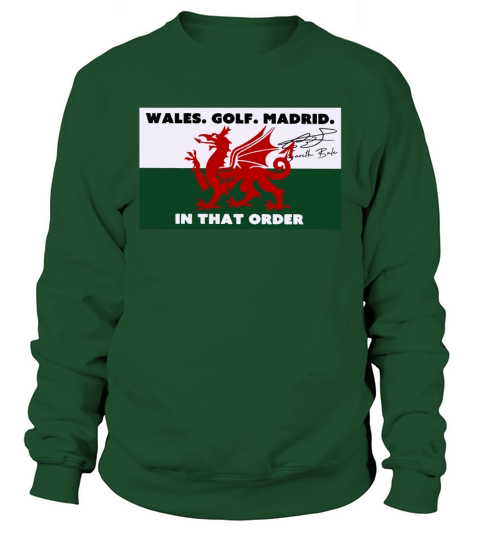 Gareth Bale Signature Wales Golf Madrid In That Order shirt Sweatshirt Unisex