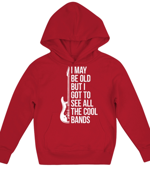 I May Be Old But I Got To See All The Cool Bands Kids Hoodie