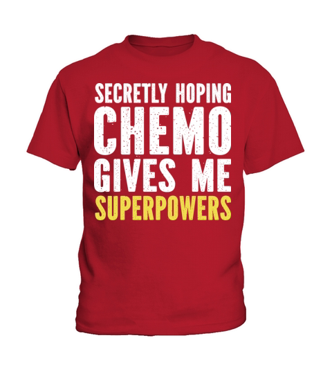 Secretly Hoping Chemo Gives Me Superpowers Kids T-Shirt