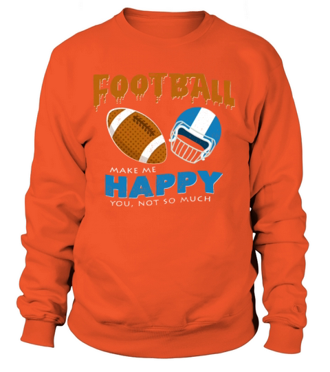 Football Make Me Happy You Not So Much Funny Quote Women's Sweatshirt
