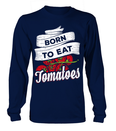 Born to eat Tomatoes Women's Long Sleeve