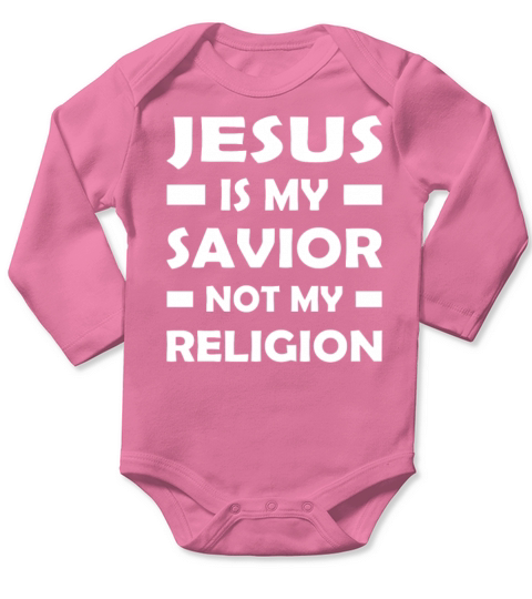 Jesus Is My Savior Not My Religion Long Sleeve Baby One-Piece