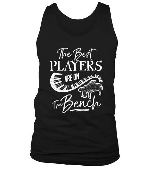 The Best Players Are on the Bench Piano Premium T-Shirt Tank Top Unisex
