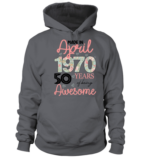 Made In April 1970 50 Years Of Being Awesome Women's Hoodie