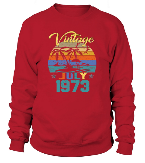 Vintage July 1973 46th Birthday Gift T Shirt Women's Sweatshirt