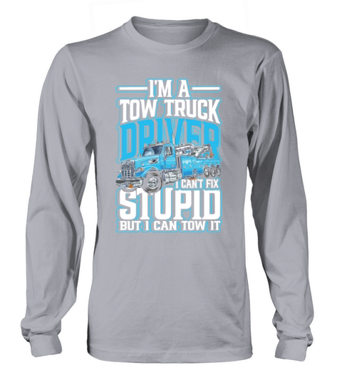 Im a tow truck driver for a Trucker or Trucker Women's Long Sleeve