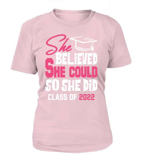 She believed she could so she did class of 2022 Women's T-Shirt