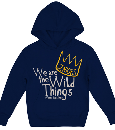 SENIORS We are the Wild Things Wilson High School Kids Hoodie