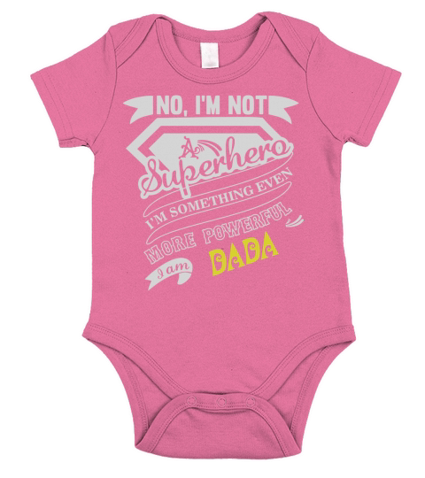 DADA No, Im not a superhero. Im something even more powerful. I am DADA-DADA shirt, DADA Hoodie, DADA Family, DADA Tee, DADA Name, DADA bestseller Short Sleeve Baby One-Piece