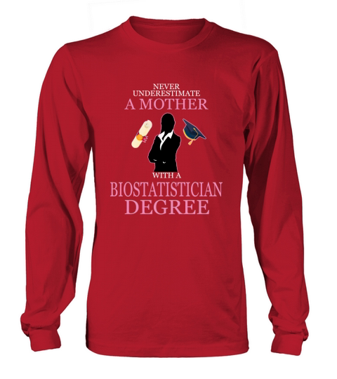Never Underestimate A Mother With A Biostatistician Degree Long sleeved Unisex