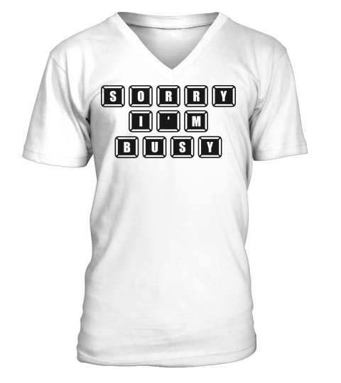 Sorry, I_m Bussy V-Neck T-shirt