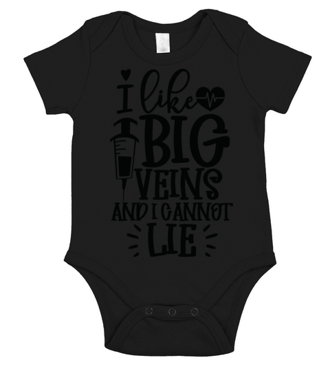 I like big veins and I cannot lie nurse quote gift Short Sleeve Baby One-Piece