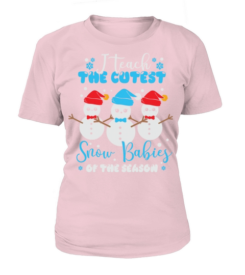I teach the cutest snow babies of the season Women's T-Shirt