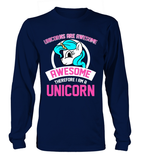 Unicorns Are Awesome I Am Awesome I Am Unicorn Women's Long Sleeve