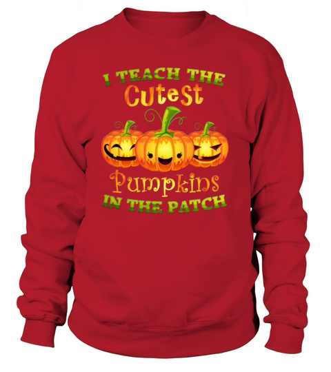 I Teach The Cutest Pumpkins In The Patch Halloween Women's Sweatshirt