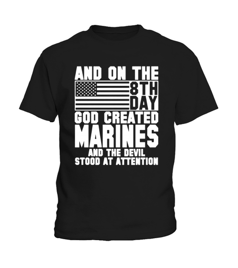 AND ON THE 8TH DAY GOD CREATED marines AND THE EVIL STOOD AT ATTENTION Kids T-Shirt