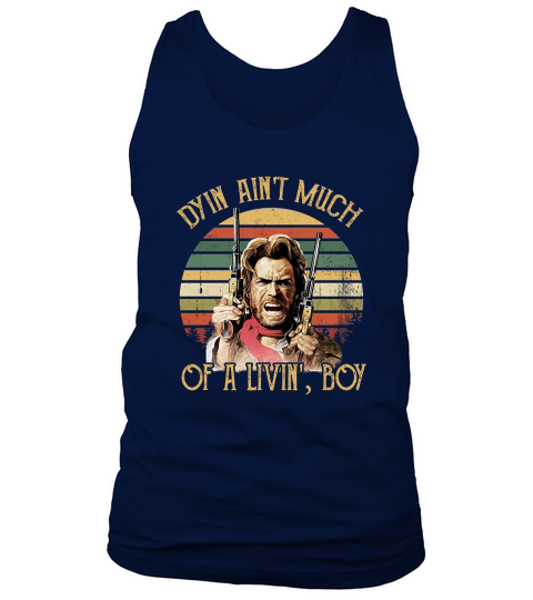 Dyin Aint Much of A Livin Tank Top Unisex