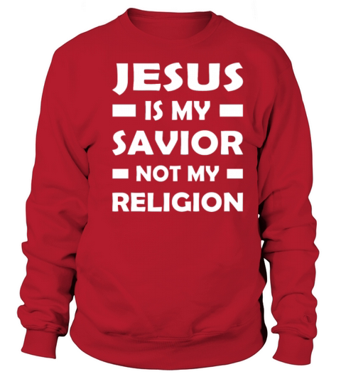 Jesus Is My Savior Not My Religion Men's Sweatshirt