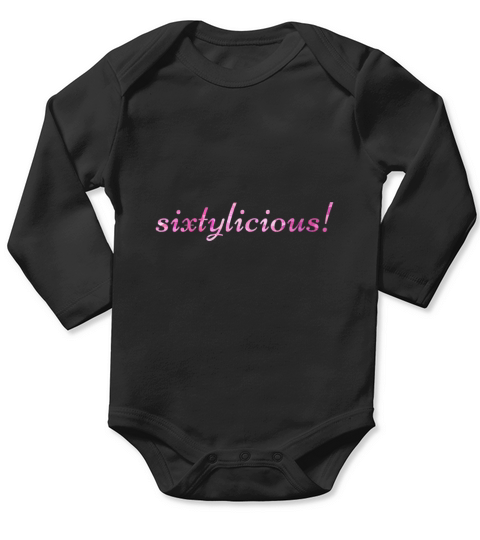 Sixtylicious 60th Birthday Idea 60 Year Old Women Sixty Gift Long Sleeve Baby One-Piece