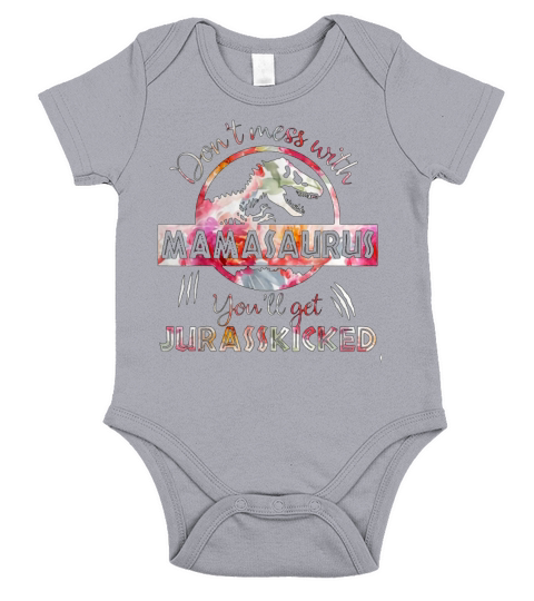 Don&#8217;t Mess With Mamasaurus You&#8217;Ll Get Jurasskicked Short Sleeve Baby One-Piece