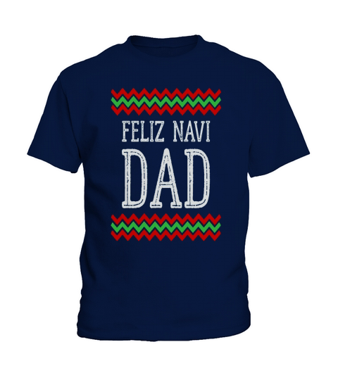 Feliz Navi Dad Ugly Christmas Sweater T Kids T-Shirt