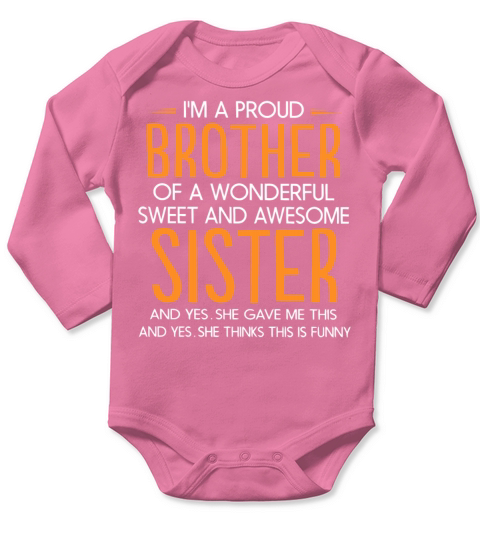 Im a proud brother of a wonderful sweet sister Long Sleeve Baby One-Piece