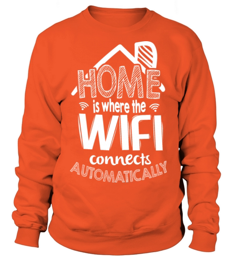 Home Is Where The WIFI Co Women's Sweatshirt