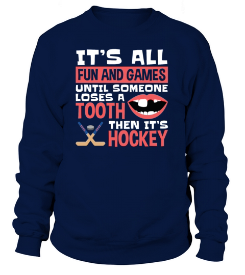 Hockey Fun And Games Until Someone Loses A Tooth Women's Sweatshirt