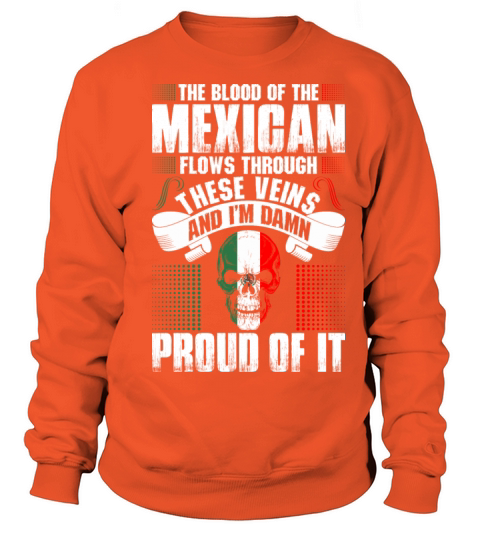 The Blood Of The Mexican Proud Of It Men's Sweatshirt