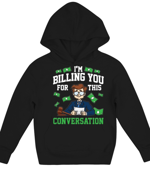 I am Billing You For This Conversation Lawyer Joke Kids Hoodie