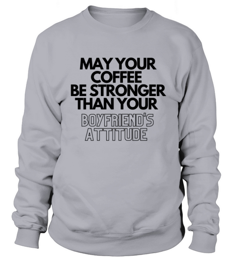 May Your Coffee Be Stronger Than Your Dads Attitu Men's Sweatshirt