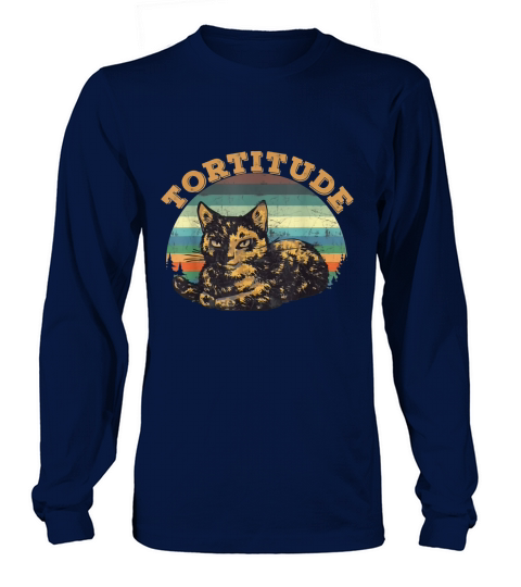 Tortitude cat torties are tortoiseshell kitty Long sleeved Unisex