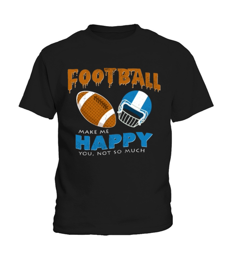 Football Make Me Happy You Not So Much Funny Quote Kids T-Shirt