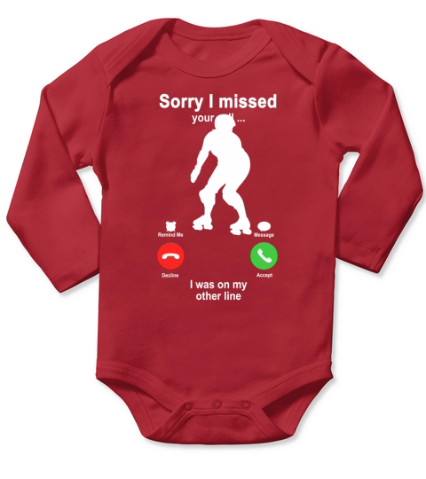 Roller Skating Sorry I Missed Your Call I Was On My Other Line Funny Sport Lovers Long Sleeve Baby One-Piece