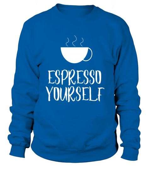 ESPRESSO YOURSELF Women's Sweatshirt