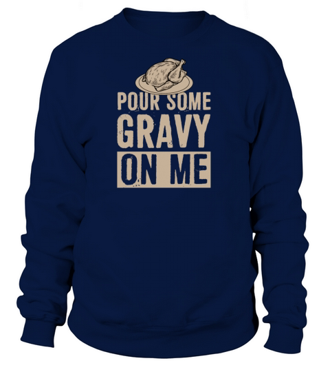 Pour Some Gravy On Me Funny Thanksgiving gift Women's Sweatshirt