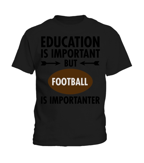 Education Is Important But Football Is Importanter Kids T-Shirt