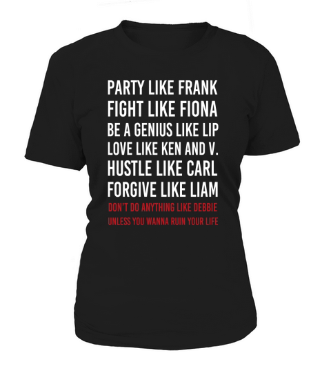 Party Like Frank Fight Like Fiona Be Genius Like Lip Women's T-Shirt