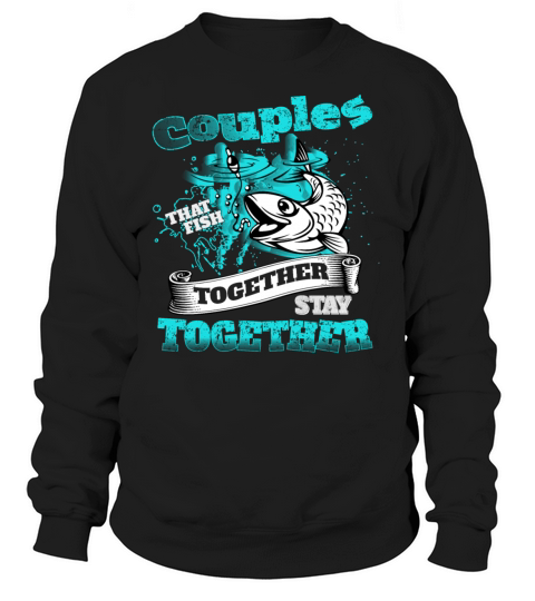 Couples That Fish Together Stay Together Women's Sweatshirt