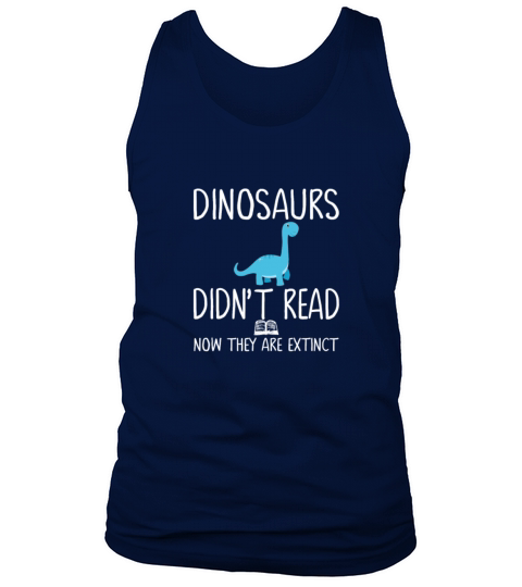Dinosaurs Didnt Read Now They Are Extinct Teacher Men's Tank Top