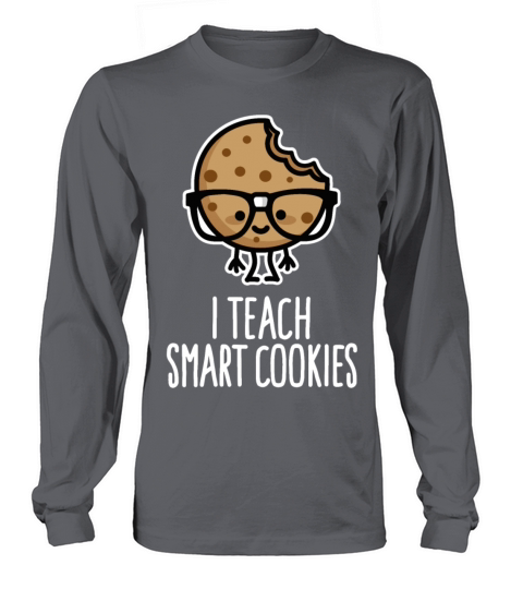 I teach smart cookies funny teacher education nerd Women's Long Sleeve