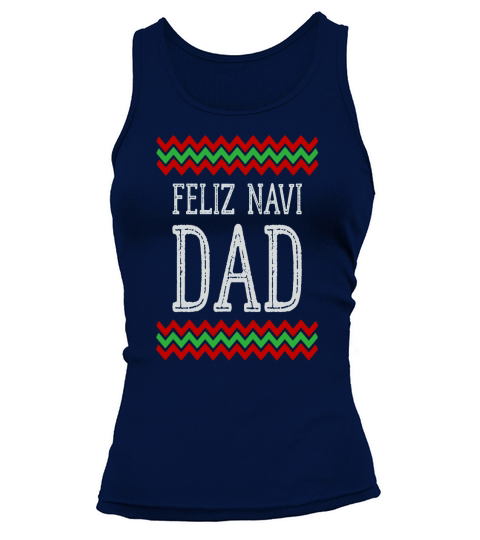 Feliz Navi Dad Ugly Christmas Sweater T Tank top Woman