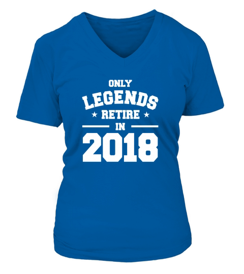 Only Legends Retire In 2018 T-Shirt | Retirement Tee Shirt V-neck T-Shirt Woman