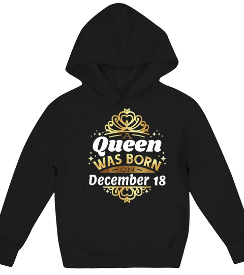 Queens Made in DEC18th Bday Gift for Women Kids Hoodie