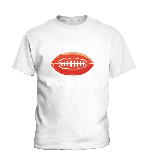 Football I M My Brother S Biggest Fan Kids T-Shirt