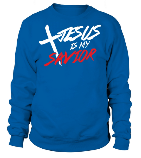 Jesus Is My Savior Religion Faith Christianity Cru Women's Sweatshirt